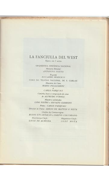 <span><p>Programa impresso em papel e vendido ao p�blico no espect�culo "La Fanciulla del West" da temporada de 1955 no TNSC. Inclui adenda com informa��o sobre exposi��o patente no Sal�o Nobre e p�gina com bilhete agrafado. Apenas foram digitalizadas a capa, p�gina com ficha art�stica, adenda e p�gina com bilhete agrafado.</p></span>