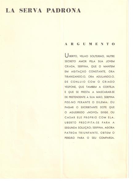 <span><p>Libreto da representa��o das pe�as das pe�as "La Serva Padrona", de Pergolesi, e de "Arlechino", de Busoni, pelo Grupo Experimental da �pera de C�mara, no Tivoli, em Dezembro de 1961.</p><p><span>Cr�ditos: Alltura: 24 cm
Largura: 17 cm</span></p></span>
