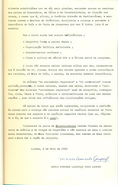 <span><p>Relat�rio dactilografado de uma reuni�o escolar entre professoras de Hist�ria e Geografia da sec��o de Alvalade da Escola Preparat�ria Marquesa de Alorna, datado de 6/05/1969. Esta reuni�o teve como objectivo analisar o programa curricular de Hist�ria e Geografia de Portugal subjacentes ao 1.� ano (actual 5.�) da Escola. �, tamb�m, analisado um livro intitulado Hist�ria e Geografia de Portugal da autoria e Gustavo de Freitas, editado pela Porto Editora s.d..</p></span>