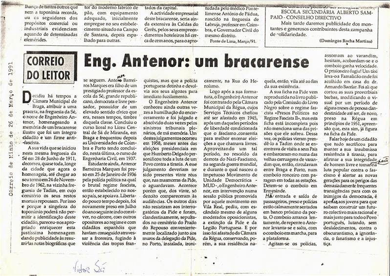 <span><p>Recortes de jornal sobre a inten��o de por o nome do pai a uma praceta de Braga e uma rua da aldeia Tadim, perto de Braga.
“Eng. Antenor: um bracarense”. In Correio do Minho, 26 de Mar�o de 1991.
“Mem�rias de Braga. Sobre dois advers�rios pol�ticos que eram amigos nos momentos maus” In Correio de Minho, 3 de Abril de 1991.</p></span>