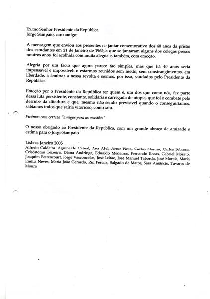 <span><p>Correspond�ncia de homenagem ? Elisabete Caramelo, Jorge Sampaio
Presidente da Rep�blica felicita os resistentes � Ditadura e com amizade e estima agradece por todos os sacrif�cios feitos e sofrimento que experimentaram, assim como as torturas que vivenciaram.</p></span>