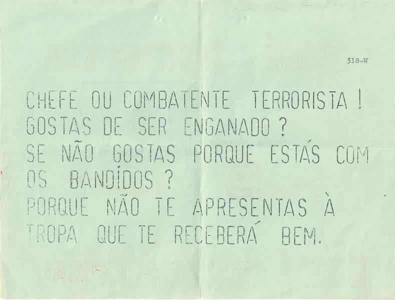 <span><p>Documentos de ac��o psico-social:
“Apresenta-te � tropa  levanta os bra�os- Guin� Portuguesa Guin� Feliz”.
4 folhetos “Guin� Portuguesa. � e ser� sempre Portugal”.</p></span>