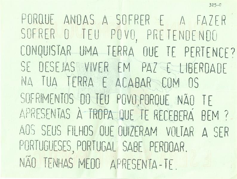 <span><p>Documentos de ac��o psico-social:
“Apresenta-te � tropa  levanta os bra�os- Guin� Portuguesa Guin� Feliz”.
4 folhetos “Guin� Portuguesa. � e ser� sempre Portugal”.</p></span>
