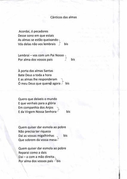<span><p>C�nticos das Almas, poema/can��o que se entoa no per�odo da Quaresma, durante a Encomenda��o das Almas.
No in�cio eram s� as duas primeiras estrofes, mais tarde foram adicionadas as seguintes e assim se tem mantendo at� agora.</p><p><span>Cr�ditos: A4</span></p></span>