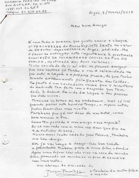 <span><p>Carta endere�ada a Artur Domingues, relativa � Associa��o de Solidariedade da Foz do Arelho, aquando da not�cia do Jornal Gazeta das Caldas, que noticiava o “desprezo” do Minist�rio do Ambiente relativamente � Lagoa de �bidos e seus habitantes. Mais assuntos particulares. Carta enviada de Alg�s, 3 de Mar�o de 2010.</p></span>